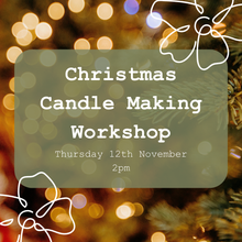 Load image into Gallery viewer, Christmas Candle Making Workshop - Thursday 12th November 2pm
