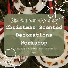 Load image into Gallery viewer, Sip &amp; Pour Evening - Scented Christmas Decorations Workshop Thursday 19th November 7pm
